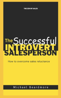 The Successful Introvert Salesperson: How to overcome reluctance to sales(1 Zen of Sales)