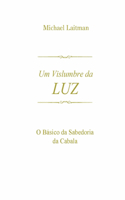 Um Vislumbre da Luz: O Básico da Sabedoria da Cabala