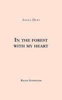 In the forest with my heart