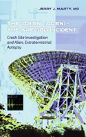 Arien (Alien) - The Arecibo Incident: Crash Site Investigation and Alien, Extraterrestrial Autopsy