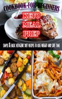 Keto-Meal-Prep-Cookbook-For-Beginners_-601: Simple & Basic Keto Genic Diet Recipes To Lose Weight And Save Time