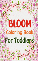Bloom Coloring Book For Toddlers: Bloom Coloring Book For Kids Ages 4-8