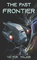 The Past Frontier: A Futuristic Sci-Fi Techno-Thriller