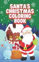 Santa's Christmas Coloring Book: Christmas Coloring Book: Fun Coloring Pages for Endless Hours of Festive Fun I Perfect Holiday Gift For Kids Children Toddlers Boys & Girls Of All A