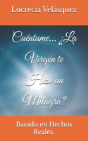 Cuéntame... ¿La Virgen te Hizo un Milagro?