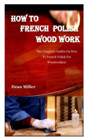 How to French Polish Wood Work
