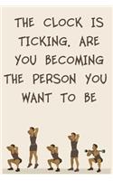 The Clock Is Ticking. Are You Becoming the Person You Want to Be