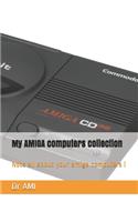 My AMIGA computers collection: Note all about your amiga computers !