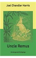 Uncle Remus: His Songs and His Sayings