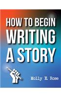 How To Begin Writing A Story