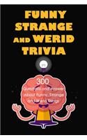 Funny, Strange and Werid Trivia