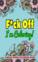 F*ck Off I'm Coloring! Swear Word Coloring Book
