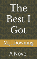 Best I Got: A Novella