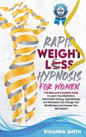 Rapid Weight Loss Hypnosis for Women: The Best and Complete Guide to Learn How Meditation, Intermittent Fasting, Hypnotherapy and Motivation Can Change Your Mindfulness and Improve Your 