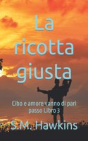 ricotta giusta: Cibo e amore vanno di pari passo Libro 3
