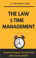 The Law of Time Management: Your Pathway to Success and Fulfillment