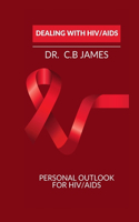 Dealing with Hiv/AIDS: Personal Outlook for Hiv/AIDS