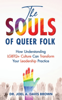 Souls of Queer Folk: How Understanding LGBTQ+ Culture Can Transform Your Leadership Practice