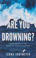 Are You Drowning?