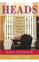 Heads: Business Lessons from an Executive Search Pioneer