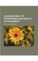 Chloroform; Its Properties and Safety in Childbirth: Its Properties and Safety in Childbirth