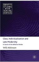 Class, Individualization and Late Modernity