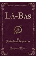 Là-Bas (Classic Reprint)