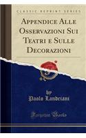 Appendice Alle Osservazioni Sui Teatri E Sulle Decorazioni (Classic Reprint)