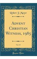 Advent Christian Witness, 1985, Vol. 33 (Classic Reprint)