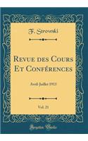 Revue Des Cours Et ConfÃ©rences, Vol. 21: Avril-Juillet 1913 (Classic Reprint)