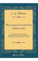 Williams' Cincinnati Directory: City Guide and Business Mirror, Together With Directories of the Cities of Covington and Newport; Ky;, For 1861 (Classic Reprint)
