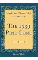 The 1939 Pine Cone (Classic Reprint)