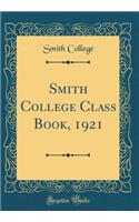 Smith College Class Book, 1921 (Classic Reprint)