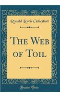The Web of Toil (Classic Reprint)