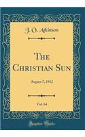 The Christian Sun, Vol. 64: August 7, 1912 (Classic Reprint)