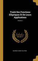 Traité Des Fonctions Elliptiques Et De Leurs Applications; Volume 2