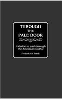 Through the Pale Door: A Guide to and Through the American Gothic