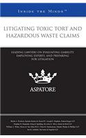 Litigating Toxic Tort and Hazardous Waste Claims