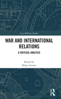 War and International Relations: A Critical Analysis