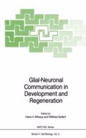 Glial-Neuronal Communication in Development and Regeneration (Nato Asi Series. Series H, Cell Biology, Vol 2)