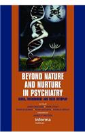 Beyond Nature and Nurture in Psychiatry
