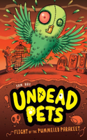 Flight of the Pummeled Parakeet #6: (6 Undead Pets)