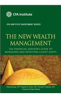 The New Wealth Management: The Financial Advisor's Guide to Managing and Investing Client Assets(CFA Institute Investment Series)
