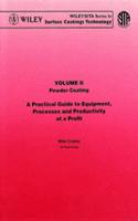 Powder Coating: v. 2 A Practical Guide to Equipment Processes and Productivity at a Profit(Wiley/SITA Series in Surface Coatings Technology)