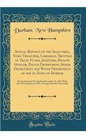 Annual Reports of the Selectmen, Town Treasurer, Librarian, Trustees of Trust Funds, Auditors, Health Of?cer, Police Department, Sewer Department and Water Department of the to Town of Durham: For the Financial Year Ending December 31, 1955; With t