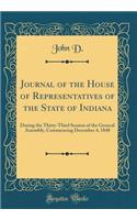 Journal of the House of Representatives of the State of Indiana: During the Thirty-Third Session of the General Assembly, Commencing December 4, 1848 (Classic Reprint)