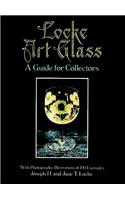 Locke Art Glass: A Guide for Collectors with Photographic Illustrations of 190 Examples