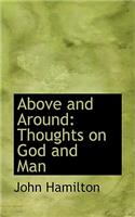 Above and Around: Thoughts on God and Man