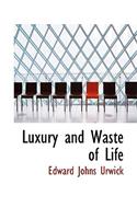 Luxury and Waste of Life: (English)