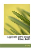 Suggestions on the Ancient Britons, Part I: (English)